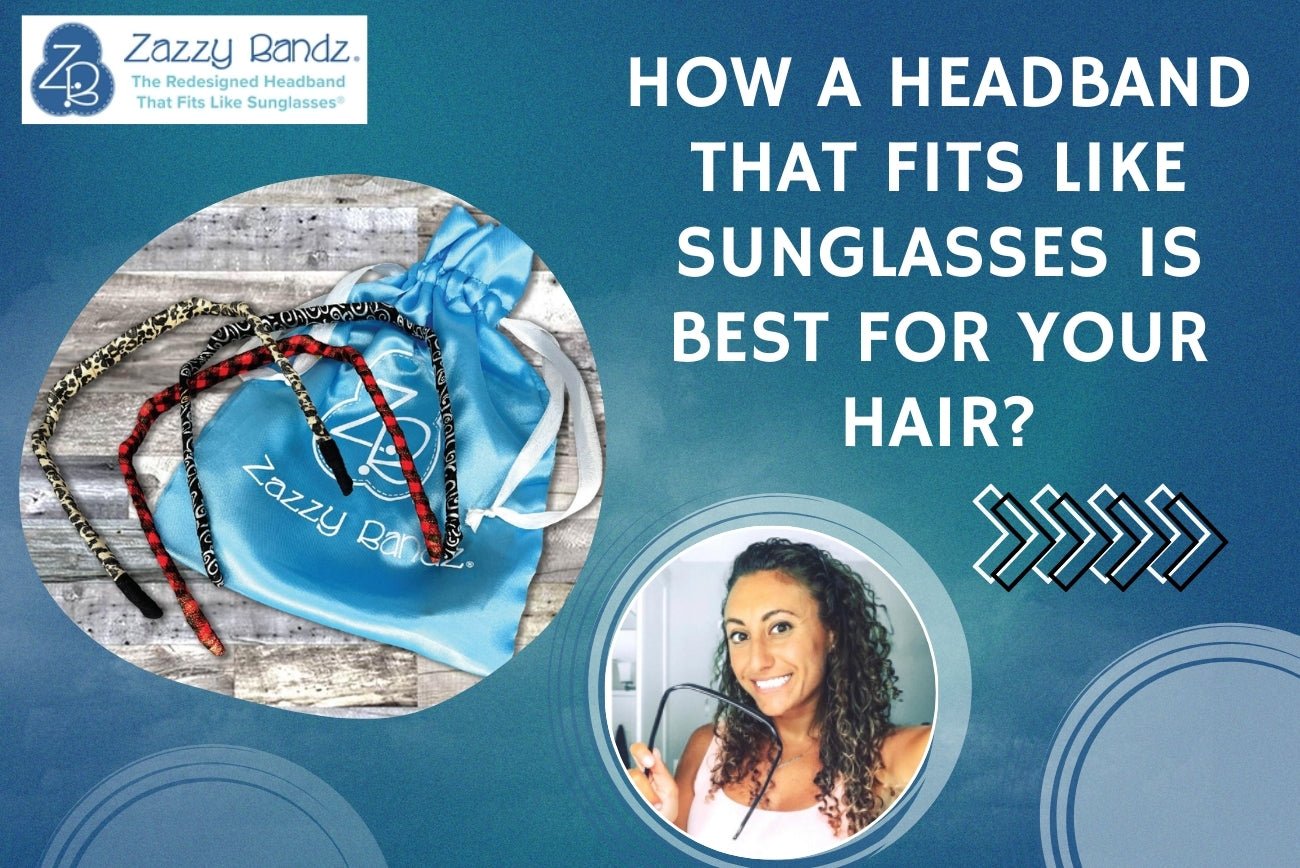 How A Headband That Fits Like Sunglasses Is Best For Your Hair? - Zazzybandz